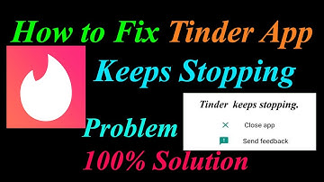 How to Fix Tinder App Keeps Stopping Error in Android & Ios | Apps Keeps Stopping Problem