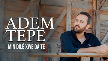 ADEM TEPE - MIN DILÊ XWE DA TE [Official Music Video]