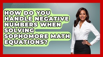 How Do You Handle Negative Numbers When Solving Sophomore Math Equations? - Steps to Sophomore Year