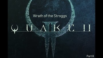 Quake II Wrath of the Stroggs: Part 8