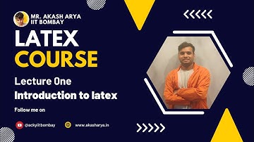 LaTex Course | Introduction to LaTex | Lecture 1|  Akash Arya |IIT Bombay