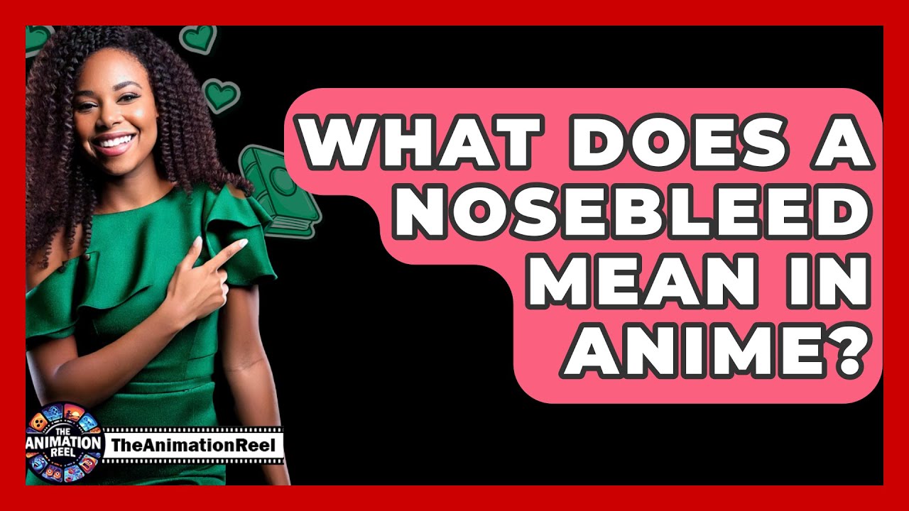 What Does A Nosebleed Mean In Anime? - The Animation Reel
