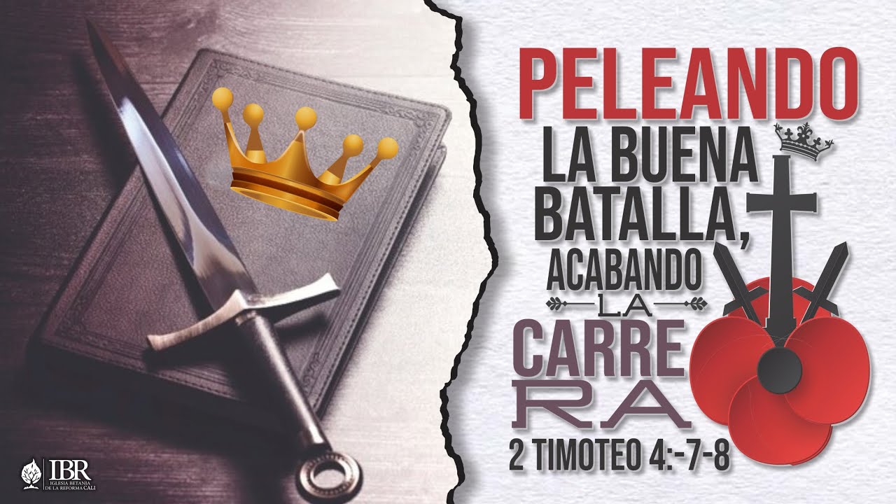 peleando-la-buena-batalla-acabando-la-carrera-2-timoteo-4-7-8-youtube