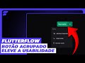 Botão Agrupado Melhore a USABILIDADE no FLUTTERFLOW