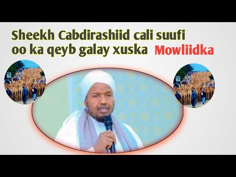 Sheekh Cabdirashiid Cali Suufi Oo Ka Qeyb Galay Xuska Mowliidka 