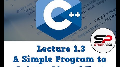 Lecture 1.3: A Simple Program to Print a Line of Text