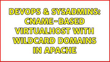 DevOps & SysAdmins: CNAME-based VirtualHost with wildcard domains in Apache