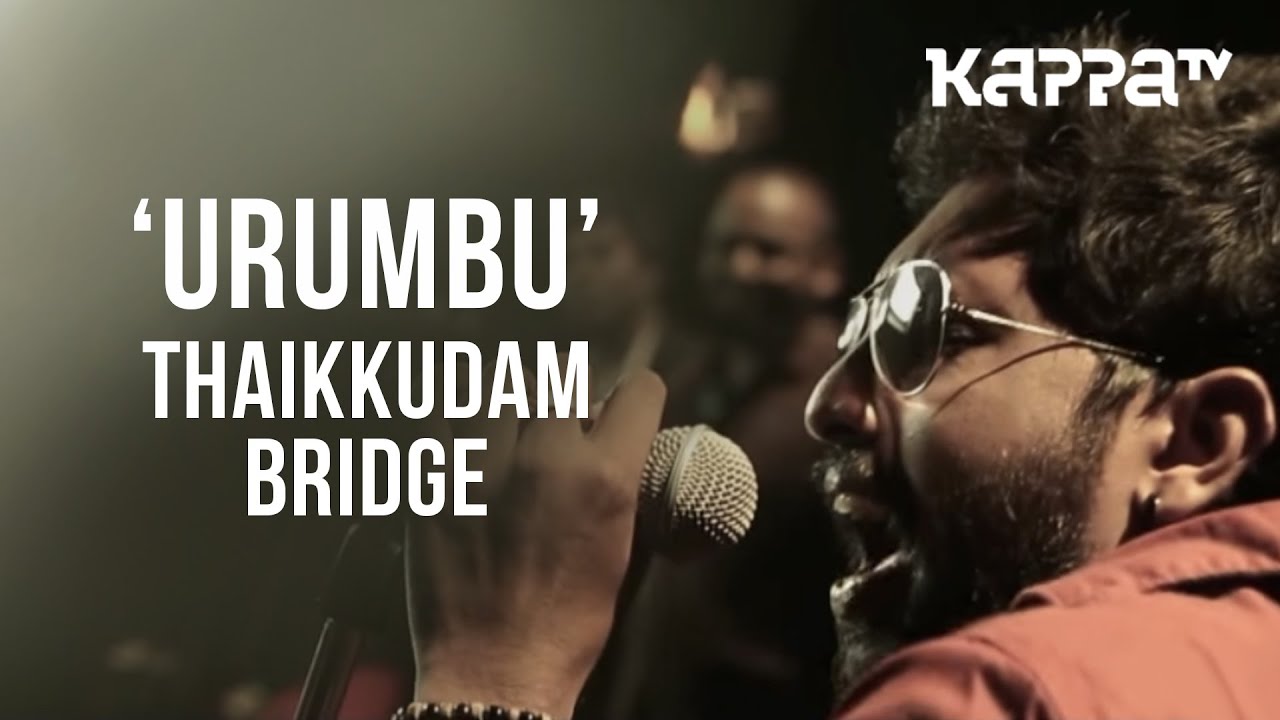 Urumbu | Navarasam - Thaikkudam Bridge - Live Sessions - Kappa TV auf YouTube ansehen Urumbu | Navarasam - Thaikkudam Bridge - Live Sessions - Kappa TV auf YouTube ansehen