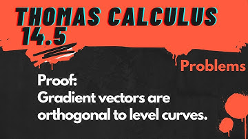 Calculus 2 Thomas 14.5 Proof: Gradient vectors are orthogonal to level curves