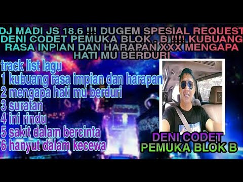 DUGEM SPESIAL REQUEST DENI CODET PEMUKA BLOK. B !!!! KUBUANG RASA IMPIAN DAN HARAPAN INI RINDU