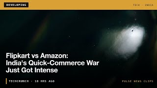 DEVELOPING: Flipkart vs Amazon: India's Quick-Commerce War Just Got Intense #Shorts #News