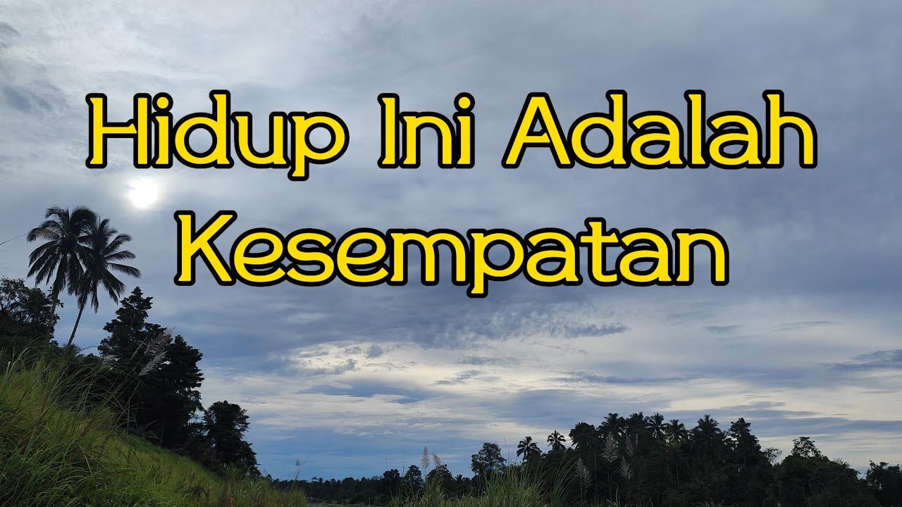 Hidup Ini Adalah Kesempatan || Lyric Hidup Ini Adalah Kesempatan || Lyric