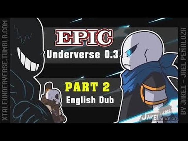 EPIC Underverse Dub | UNDERVERSE 0.3 - Part 2 [By Jakei]【Restored