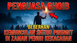 Sabda Alam Ghaib Penguasa Jagat Ungkap Rahasia Kedatangan Satrio Piningit 