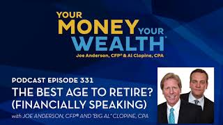 What is the Best Age to Retire, Financially Speaking?  Your Money, Your Wealth® podcast 331