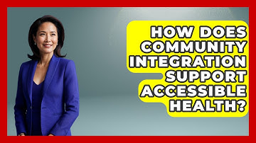 How Does Community Integration Support Accessible Health? - Your Accessible Health