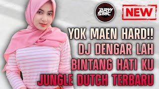 YOK MAEN HARD!! DJ DENGAR LAH BINTANG HATI KU JUNGLE DUTCH TERBARU