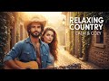 Chill Country Music for People Who Love Sunset Vibes 🌾✨
