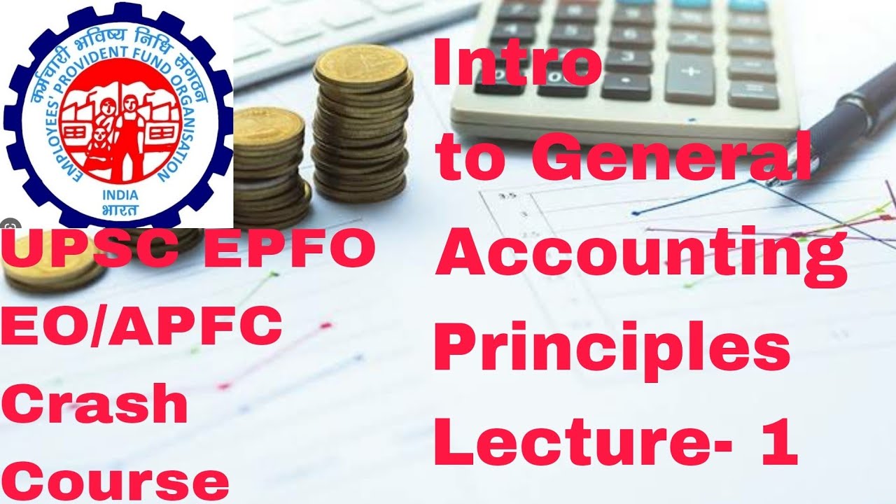 Lecture 1 General accounting principles Introduction UPSC EPFO EO/AO & APFC free Course YouTube