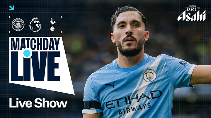 MATCHDAY LIVE! | Man City v Tottenham | Premier League
