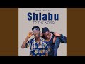 Shiabu to the world feat nana xylo