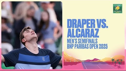 Jack Draper vs. Carlos Alcaraz Highlights | BNP Paribas Open 2025