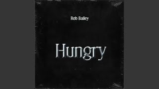 Video thumbnail of "Rob Bailey - Hungry"