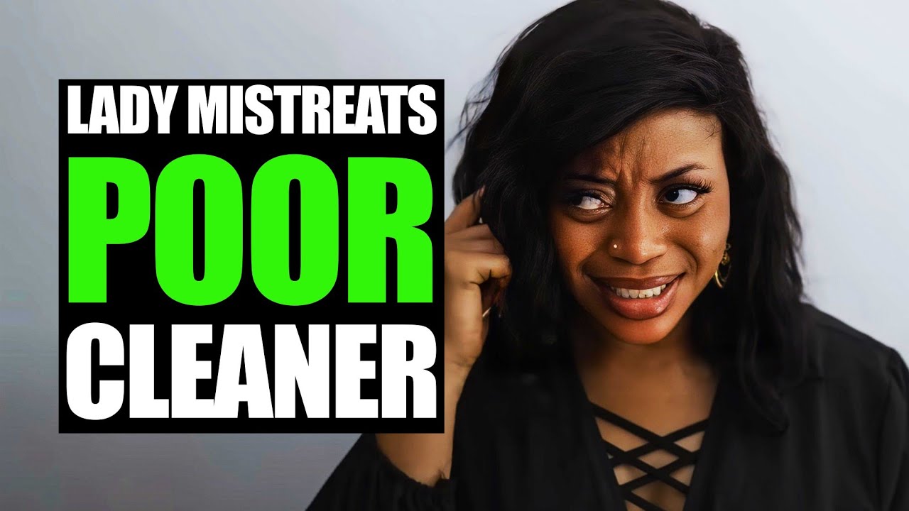 Lady Mistreats Poor Cleaner | Forthstudios