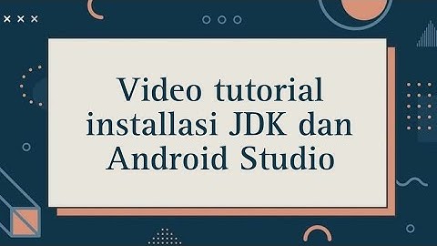 tutorial instalasi JDK dan Android Studio ~Tugas 2 pemrograman mobile ~