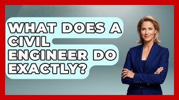What Does A Civil Engineer Do Exactly? - Civil Engineering Explained