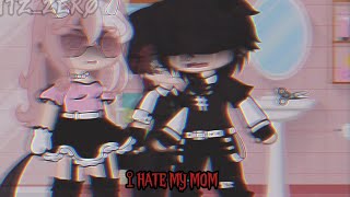 “I hate my mom” ||GCMV|| -TW FW-