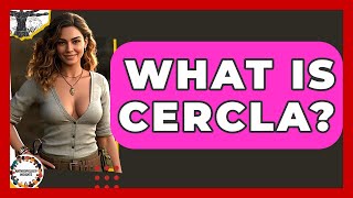 What Is Cercla? - Anthropology Insights