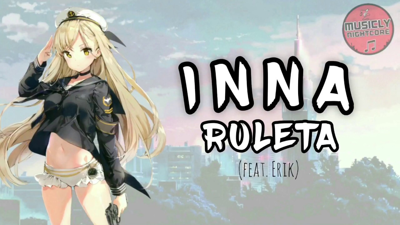INNA - Ruleta [Nightcore] - YouTube