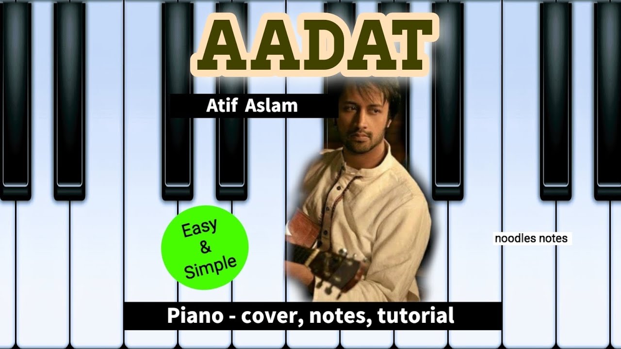 AADAT / Juda Hoke Bhi - Atif Aslam || PIANO - cover, notes, tutorial ...