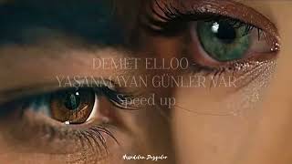 Demet ELLOO - Yaşanmayan Günler Var  |  Speed up