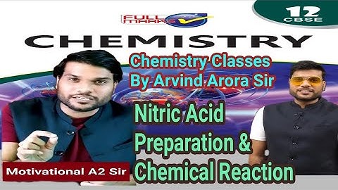 Chemistry Classes By Arvind Arora Sir || Nitric Acid Preparation & Chemical Reaction || Arvind Arora