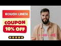 Rough Linen Coupon Code | Rough Linen Discount Code | 10% OFF