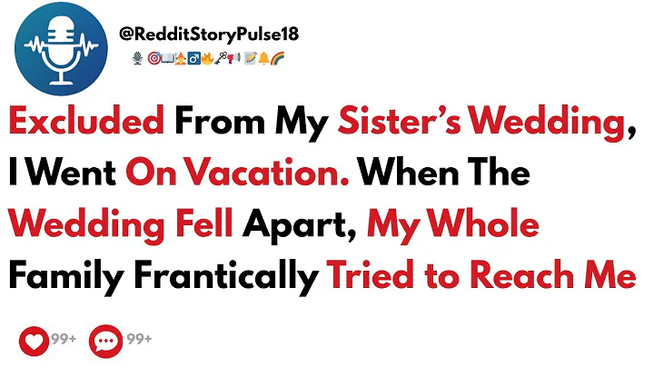Excluded From My Sister’s Wedding, I Went On Vacation. When The Wedding Fell Apart....