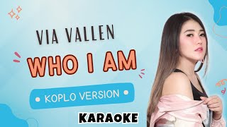 Via Vallen - Who I Am (Koplo Version) Karaoke | Tanpa Vocal