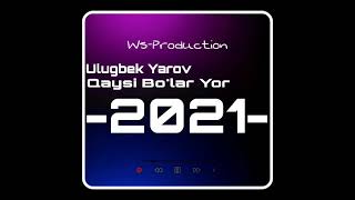Ulugbek Yarov - Qaysi Bo'lar Yor 2021 Ws-Production