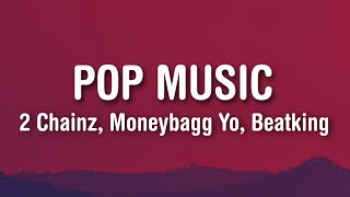 2 Chainz - Pop Music (Lyrics) ft. Moneybagg Yo, Beatking