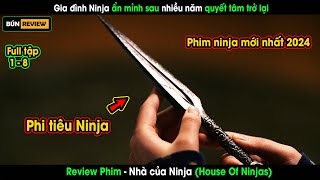 Phim Hành Động Ninja Nhật Bản Mới Nhất 2024 - Review Phim Nhà Của Ninja - House Of Ninjas 2024