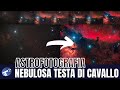 Astrofotografia sulla nebulosa Testa di Cavallo: una storia di fallimenti di successo