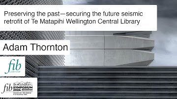 Adam Thornton | Preserving the past—securing the future seismic retrofit of Te Matapihi...