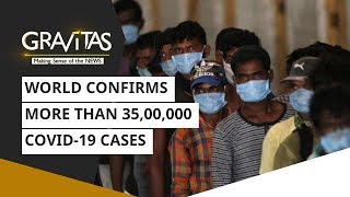 Gravitas: More than 35,00,000 confirmed cases | Wuhan Coronavirus