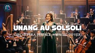 UNANG AU SOLSOLI (ORCHESTRA FEMALE AI MUSIC COVER) | LIRIK
