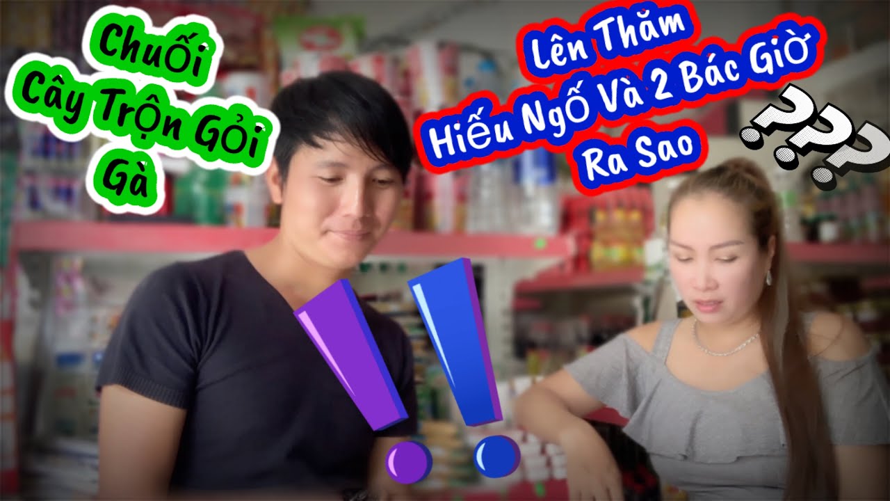 Xuống Thăm Hiếu Ngố Và 2 Bác Giờ Ra Sao | Chuối Cây Trộn Gỏi Gà Chuẩn Ngon | SN vlog