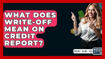 What Does Write-Off Mean On Credit Report? - CreditGuide360.com