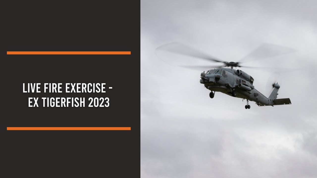 Live fire exercise - Ex Tigerfish 2023