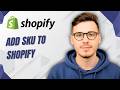 How To Add SKU To Shopify [2026 Guide]